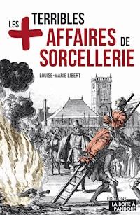 Les plus terribles affaires de sorcellerie - Louise-Marie Libert - E-Book