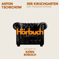 Der Kirschgarten. Eine tragische Komödie. - Hörbuchzeit - Hörbuch