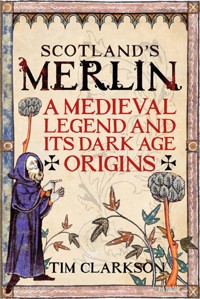 Scotland's Merlin - Tim Clarkson - E-Book