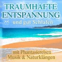 Traumhafte Entspannung und gut Schlafen mit Phantasiereisen, Musik & Naturklängen - Franziska Diesmann - Hörbuch