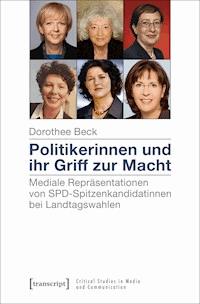 Politikerinnen und ihr Griff zur Macht - Dorothee Beck - E-Book