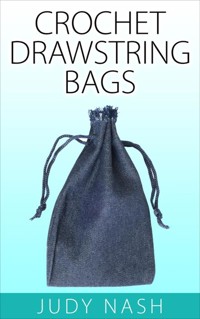 Crochet Drawstring Bags - Judy Nash - E-Book