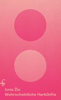 Wahrscheinliche Herkünfte - Ivna Žic - E-Book