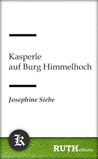 Kasperle auf Burg Himmelhoch - Josephine Siebe - E-Book