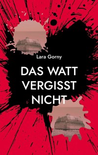 Das Watt vergisst nicht - Lara Gorny - E-Book
