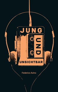 Jung und Unsichtbar - Federico Avino - E-Book
