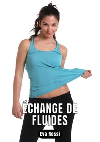 Échange de fluides - Eva Rossi - E-Book