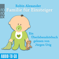 Familie für Einsteiger (Ungekürzt) - Robin Alexander - Hörbuch