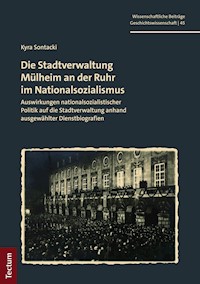 Die Stadtverwaltung Mülheim an der Ruhr im Nationalsozialismus - Kyra Sontacki - E-Book