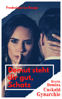 Demut steht dir gut, Schatz - Frederique La Rouge - E-Book