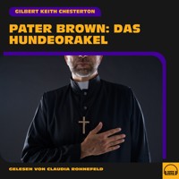 Pater Brown: Das Hundeorakel - Gilbert Keith Chesterton - Hörbuch