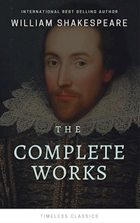 The Complete William Shakespeare Collection (Illustrated) - William Shakespeare - E-Book