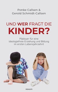 Und wer fragt die Kinder? - Ponke Callsen - E-Book
