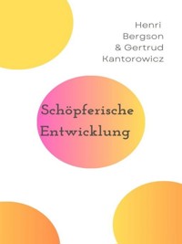 Schöpferische Entwicklung - Henri Bergson - E-Book