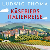 Käsebiers Italienreise - Ludwig Thoma - Hörbuch