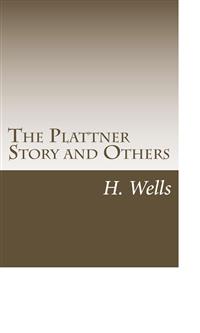 The Plattner Story and Others - H G Wells - E-Book