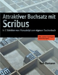 Attraktiver Buchsatz mit Scribus - Tom Bamann - E-Book