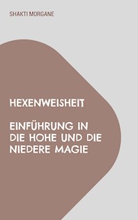Hexenweisheit - Shakti Morgane - E-Book