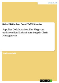 Supplier Collaboration. Der Weg vom traditionellen Einkauf zum Supply Chain Management - Bickel / Böhmler / Farr / Pfaff / Schuster - E-Book