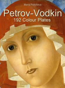 Petrov-Vodkin: 192 Colour Plates - Maria Peitcheva - E-Book