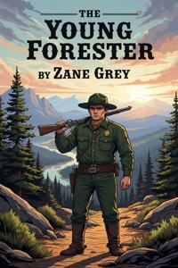 The Young Forester - Zane Grey - E-Book