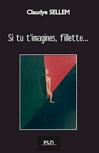 Si tu t'imagines, fillette... - Claudye Sellem - E-Book