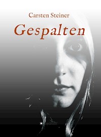 Gespalten - Carsten Steiner - E-Book