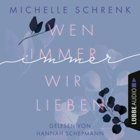 Wen immer wir lieben - Immer-Trilogie, Teil 1 (Ungekürzt) - Michelle Schrenk - Hörbuch