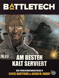 BattleTech - Am Besten kalt serviert - Chris Hartford - E-Book