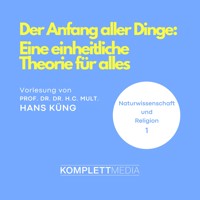 Naturwissenschaft und Religion 01: Der Anfang aller Dinge - Hans Küng - Hörbuch