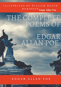 The Complete Poems of Edgar Allan Poe Illustrated by William Heath Robinson - Edgar Allan Poe - E-Book