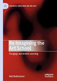 Re-imagining the Art School - Neil Mulholland - E-Book
