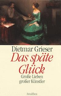 Das späte Glück - Dietmar Grieser - E-Book