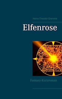 Elfenrose - Heinz-Theodor Gremme - E-Book