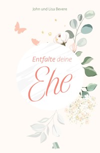 Entfalte deine Ehe - John Bevere - E-Book