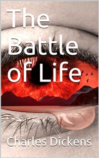The Battle of Life - Charles Dickens. - E-Book