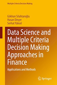 Data Science and Multiple Criteria Decision Making Approaches in Finance - Gökhan Silahtaroğlu - E-Book