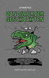 Spannende Dinosauriergeschichten - Christian von Tenspolde - E-Book