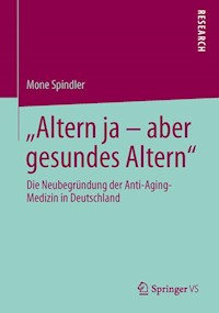 "Altern ja – aber gesundes Altern" - Mone Spindler - E-Book