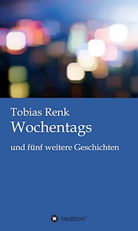 Wochentags - Tobias Renk - E-Book