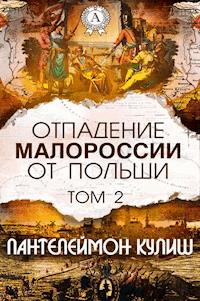 Отпадение Малороссии от Польши. Том 2 - Пантелеймон Кулиш - E-Book