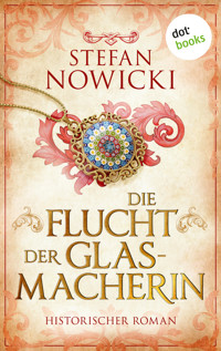 Die Flucht der Glasmacherin - Stefan Nowicki - E-Book