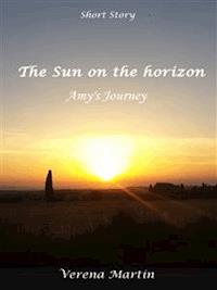 The Sun on the horizon - Amy's Journey - Verena Martin - E-Book