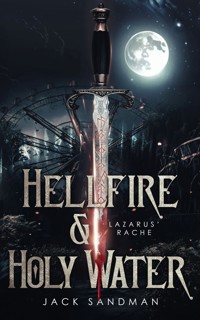Hellfire and Holy Water I - Lazarus' Rache - Jack Sandman - E-Book
