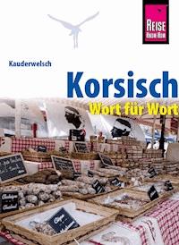 Korsisch - Wort für Wort: Kauderwelsch-Sprachführer von Reise Know-How - Pascal Marchetti - E-Book