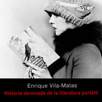 Historia abreviada de la literatura portátil - Enrique Vila-Matas - Hörbuch