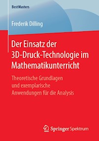 Der Einsatz der 3D-Druck-Technologie im Mathematikunterricht - Frederik Dilling - E-Book