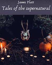 Tales of the supernatural - James Platt - E-Book