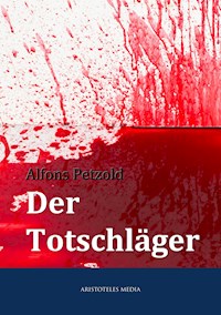 Der Totschläger - Alfons Petzold - E-Book