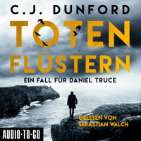 Totenflüstern - Ein Fall für Daniel Truce (Ungekürzt) - C.J. Dunford - Hörbuch